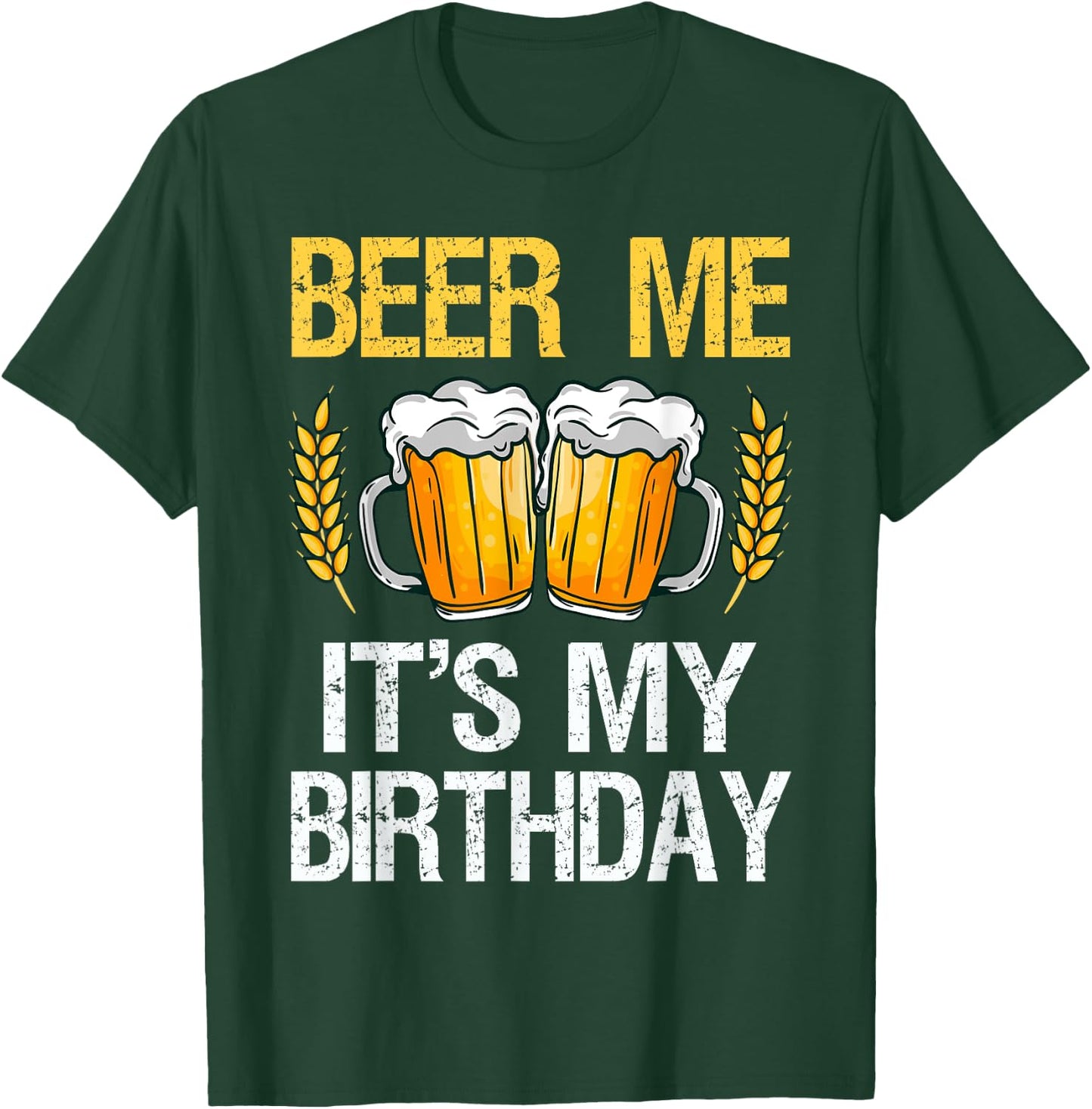 Beer Me It's My Birthday T-Shirt - T-Shirt | Forest