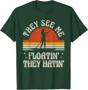 Retro SUP Paddle Boarding They See Me Floatin' They Hatin' T-Shirt - T-Shirt | Forest