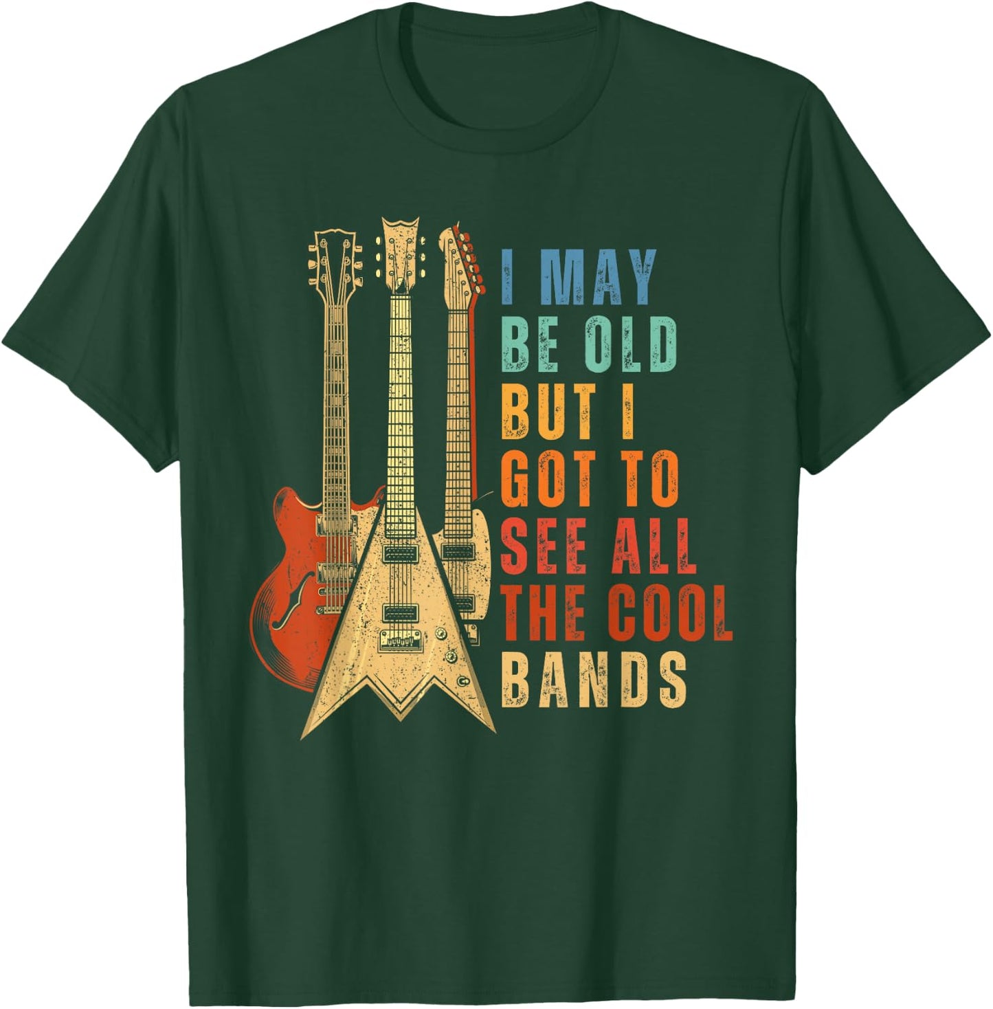 I May Be Old But I Got To See All The Cool Bands Vintage T-Shirt - T-Shirt | Forest