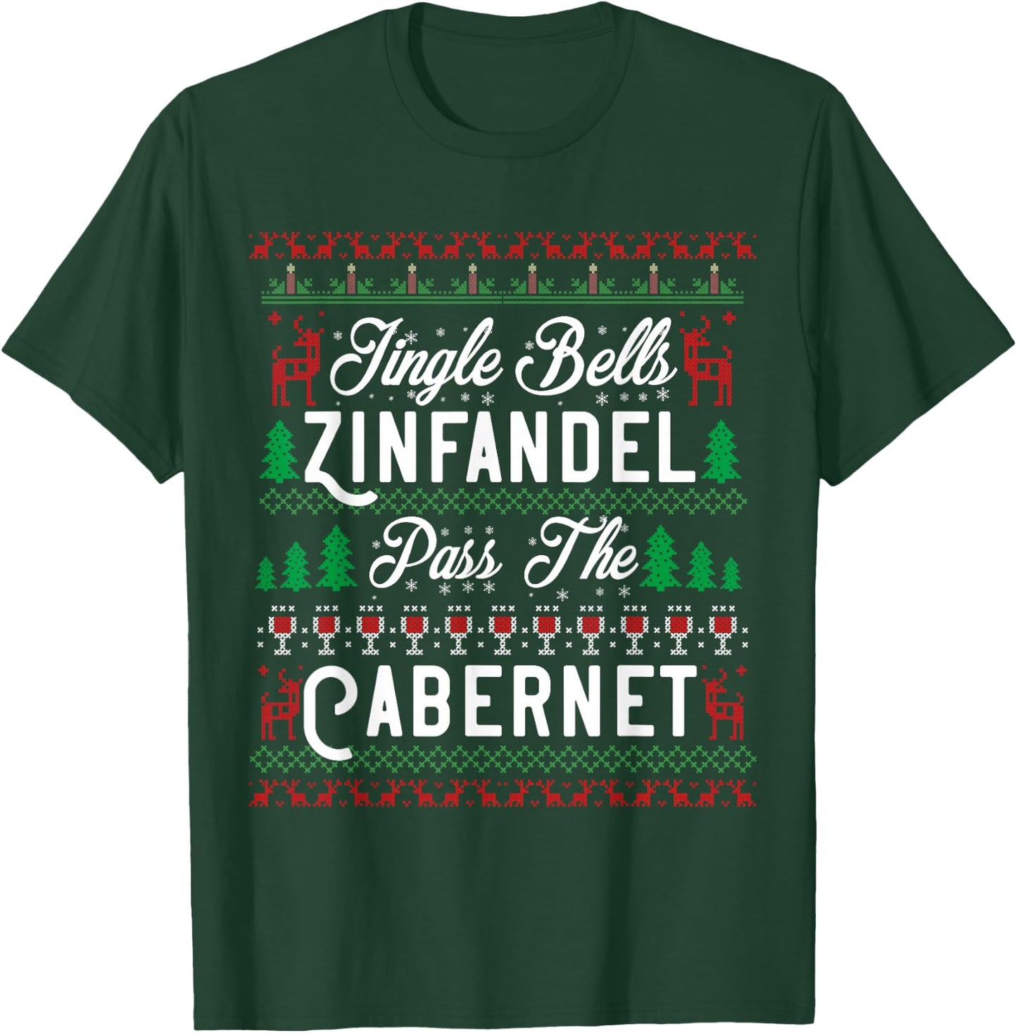 Jingle Bells Zinfandel Pass The Cabernet Ugly Christmas Wine T-Shirt - T-Shirt | Forest