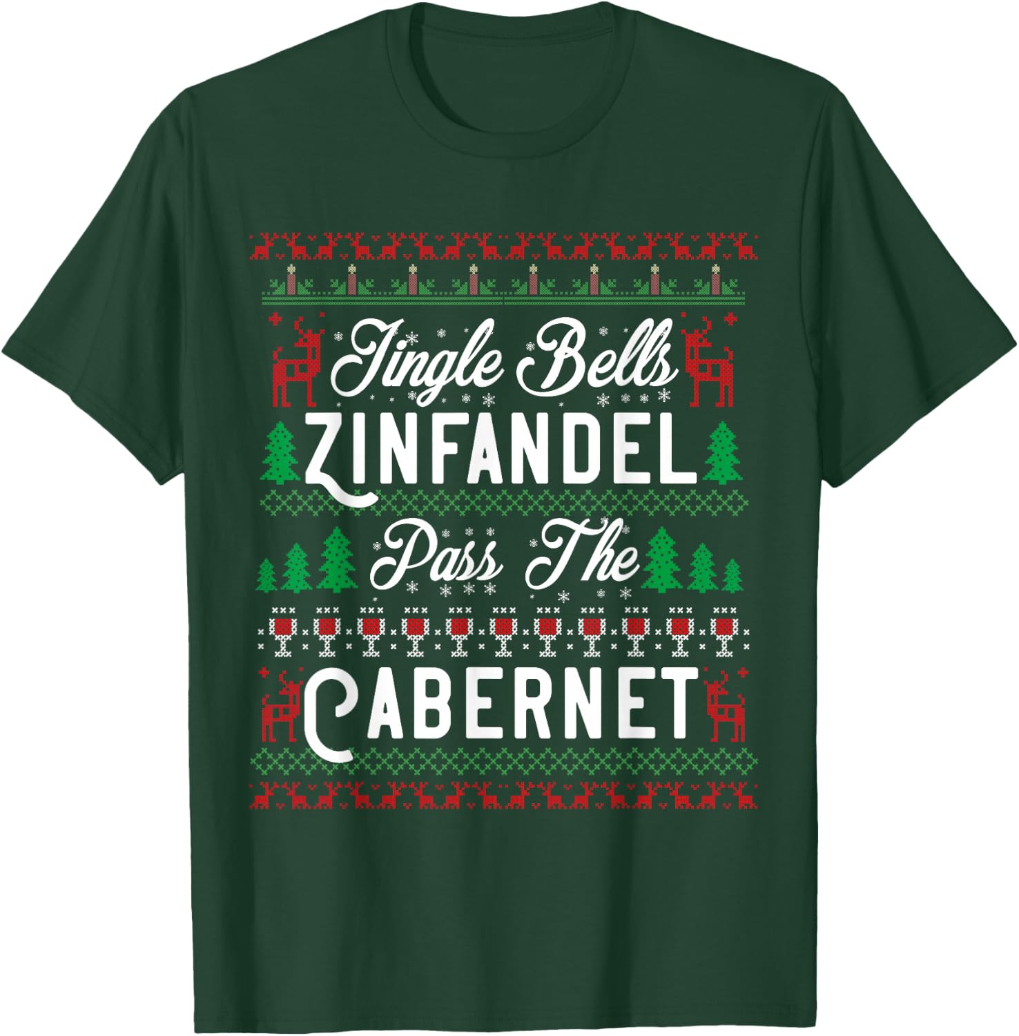 Jingle Bells Zinfandel Pass The Cabernet Ugly Christmas Wine T-Shirt - T-Shirt | Forest