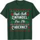 Jingle Bells Zinfandel Pass The Cabernet Ugly Christmas Wine T-Shirt - T-Shirt | Forest