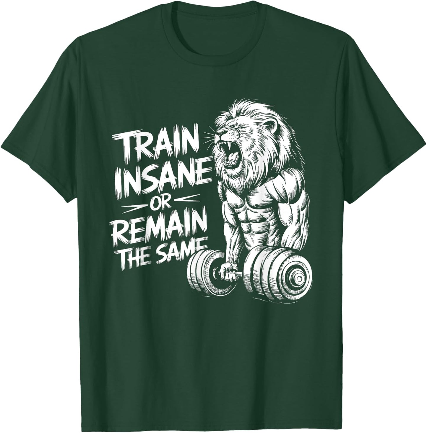 Train Insane or Remain the Same - Lion Lifting Dumbbells T-Shirt - T-Shirt | Forest