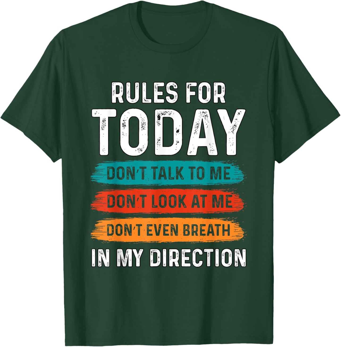 Sarcastic Funny Humor Rules For Today Don’t Talk To Me Don't T-Shirt - T-Shirt | Forest