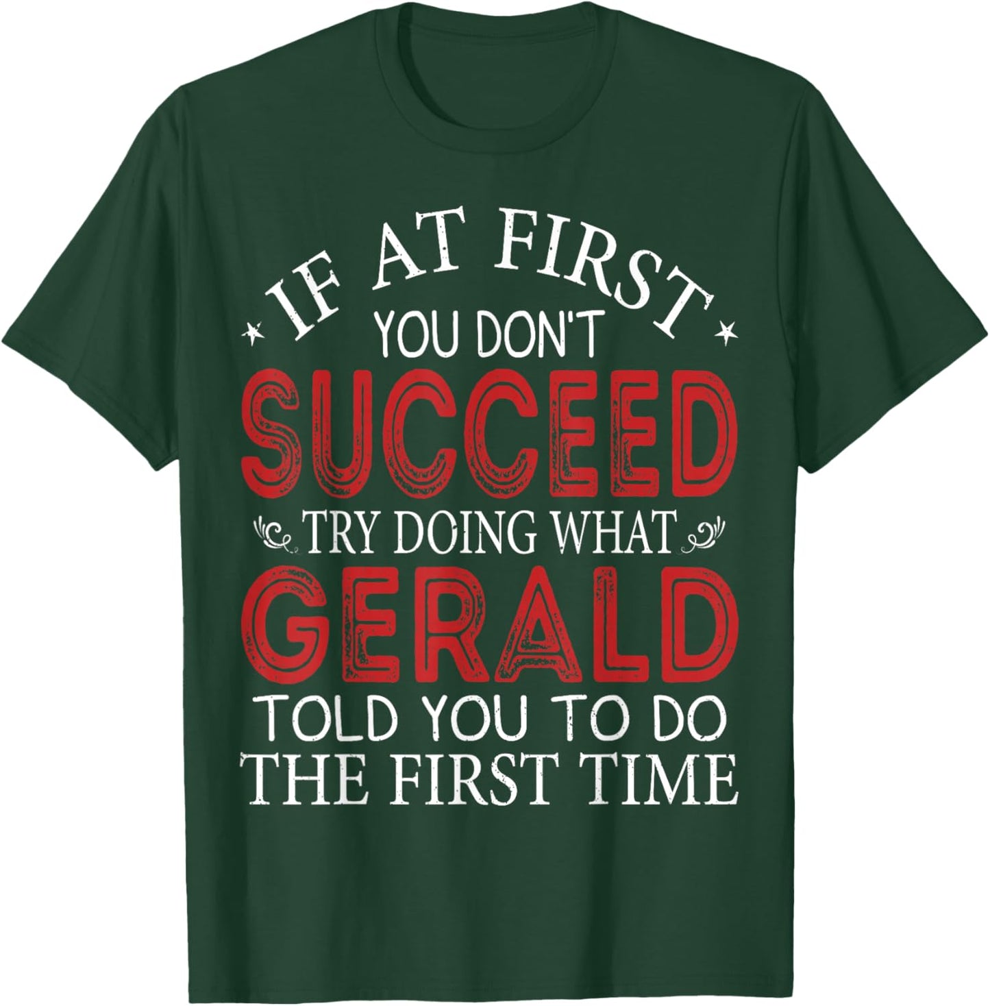 If At First You Don't Succeed Try Doing What Gerald T-Shirt - T-Shirt | Forest