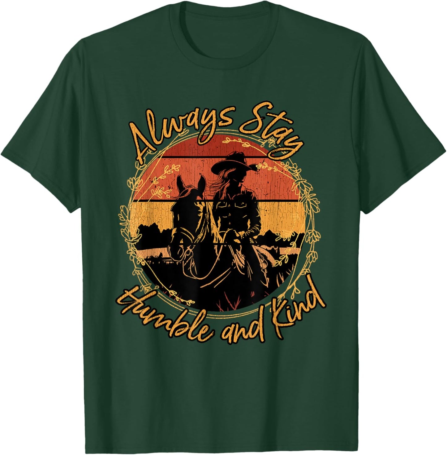 Always Stay Humble And Kind Western Riding Horse Cowgirl T-Shirt - T-Shirt | Forest
