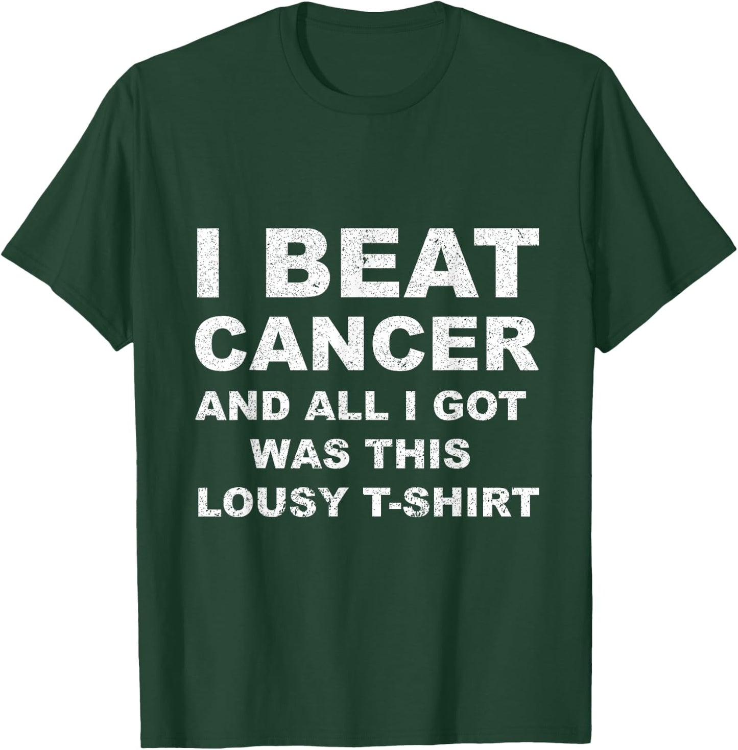 I Beat Cancer And All I Got Was This Lousy Cancer Aw T-Shirt - T-Shirt | Forest