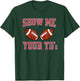 Show Me Your TDs Funny Fantasy Football T-Shirt - T-Shirt | Forest