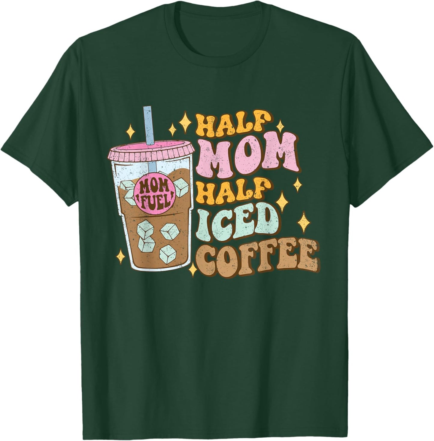 Half Mom Half Iced Coffee Lovers - Coffee Mom Coffee Mama T-Shirt - T-Shirt | Forest