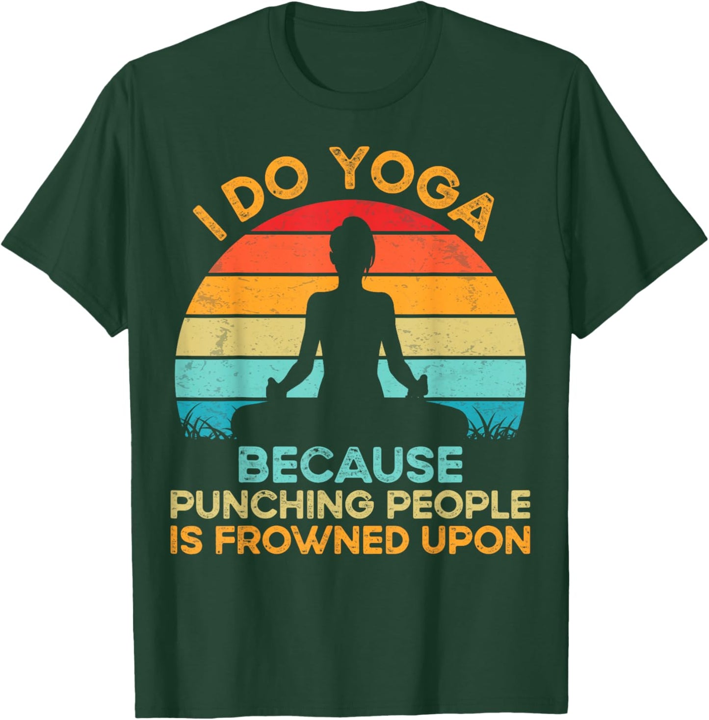 I Do Yoga because Punching People Is Frowned Upon Meditation T-Shirt - T-Shirt | Forest