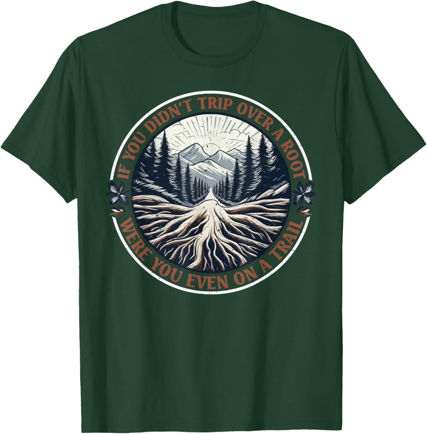 If You Didn't Trip Over A Root Were You Even On A Trail -Adults Black Small Cotton 65% Polyester 35% Short Sleeve T-Shirt - T-Shirt | Forest