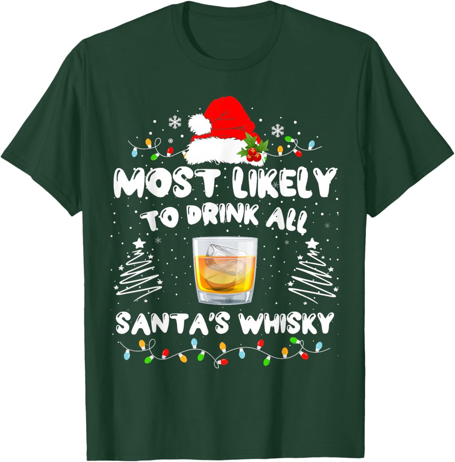 Most Likely To Drink All Santa's Whisky Matching Christmas T-Shirt - T-Shirt | Forest