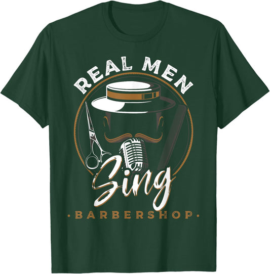 Real Men Sing Barbershop Quartets Musicians Themed T-Shirt - T-Shirt | Forest