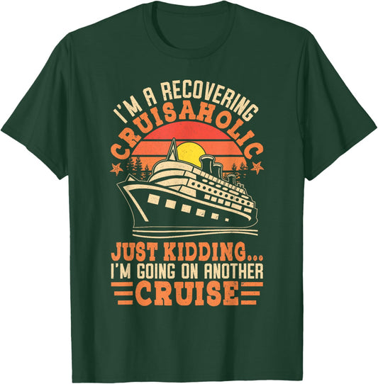 I'm a Recovering Cruisaholic Funny Cruise T-Shirt - T-Shirt | Forest