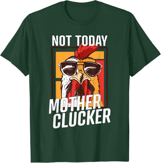 Not Today Mother Clucker - Cool Chicken Lover Pun - Farming T-Shirt - T-Shirt | Forest