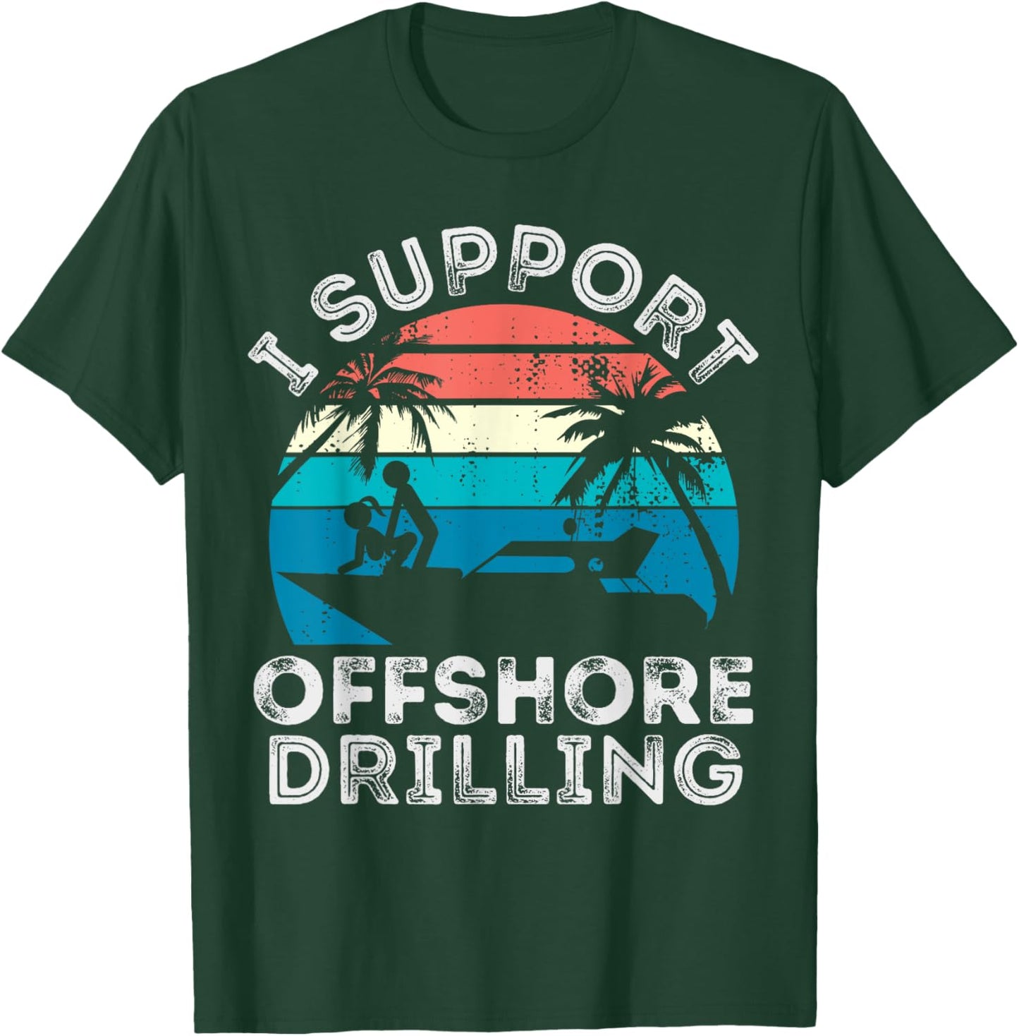 I support Offshore Drilling Boating boat Funny Yacht T-Shirt - T-Shirt | Forest