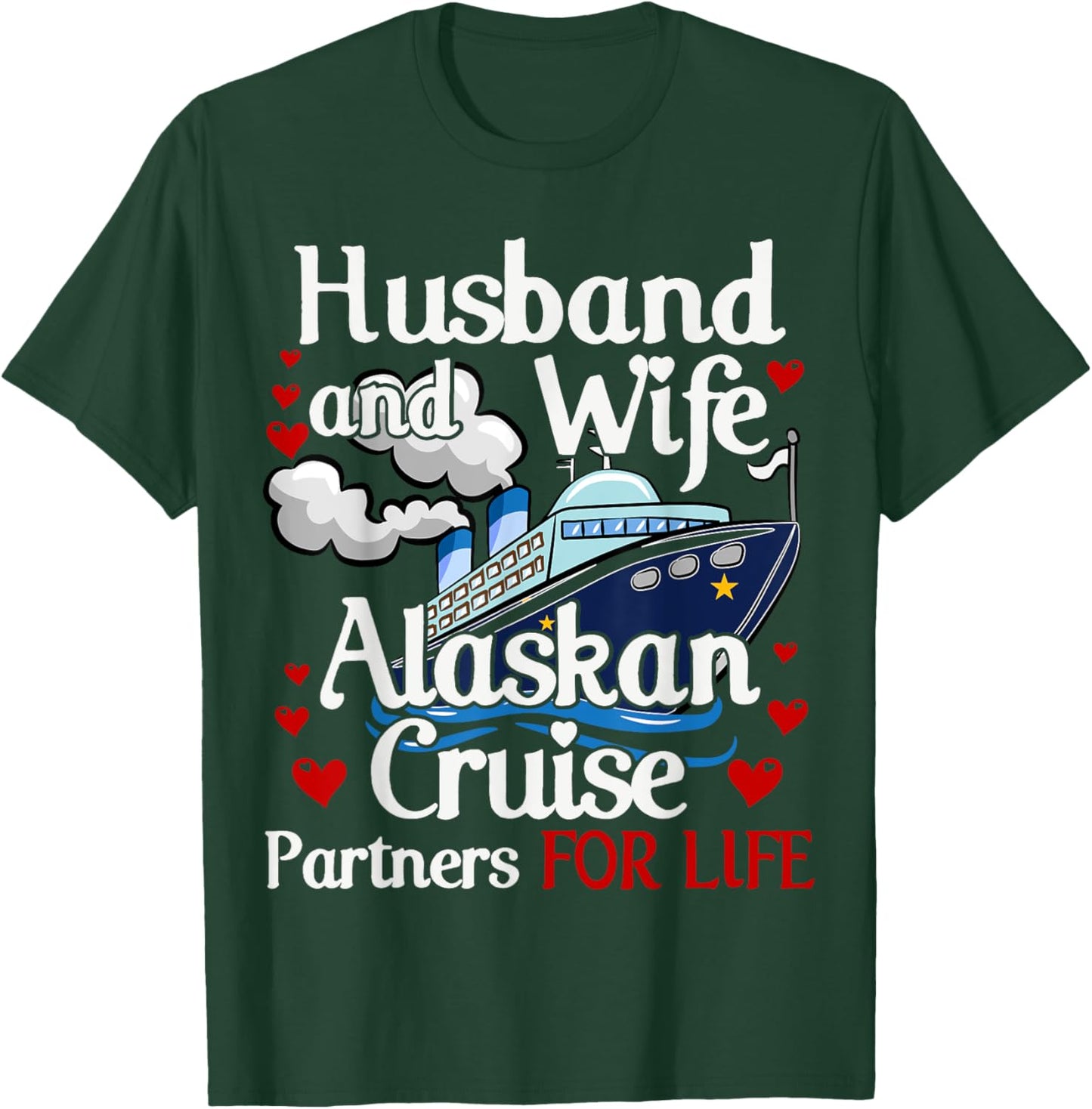 Alaskan Cruise Matching Cruising Husband Wife Couples Alaska T-Shirt - T-Shirt | Forest