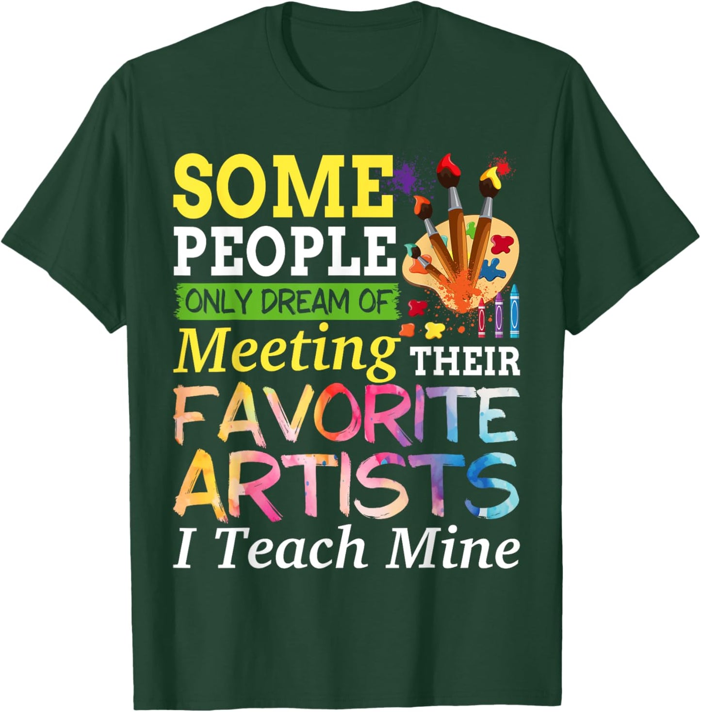 Some People Only Dream Of Meeting Their Favorite Artists T-Shirt - T-Shirt | Forest