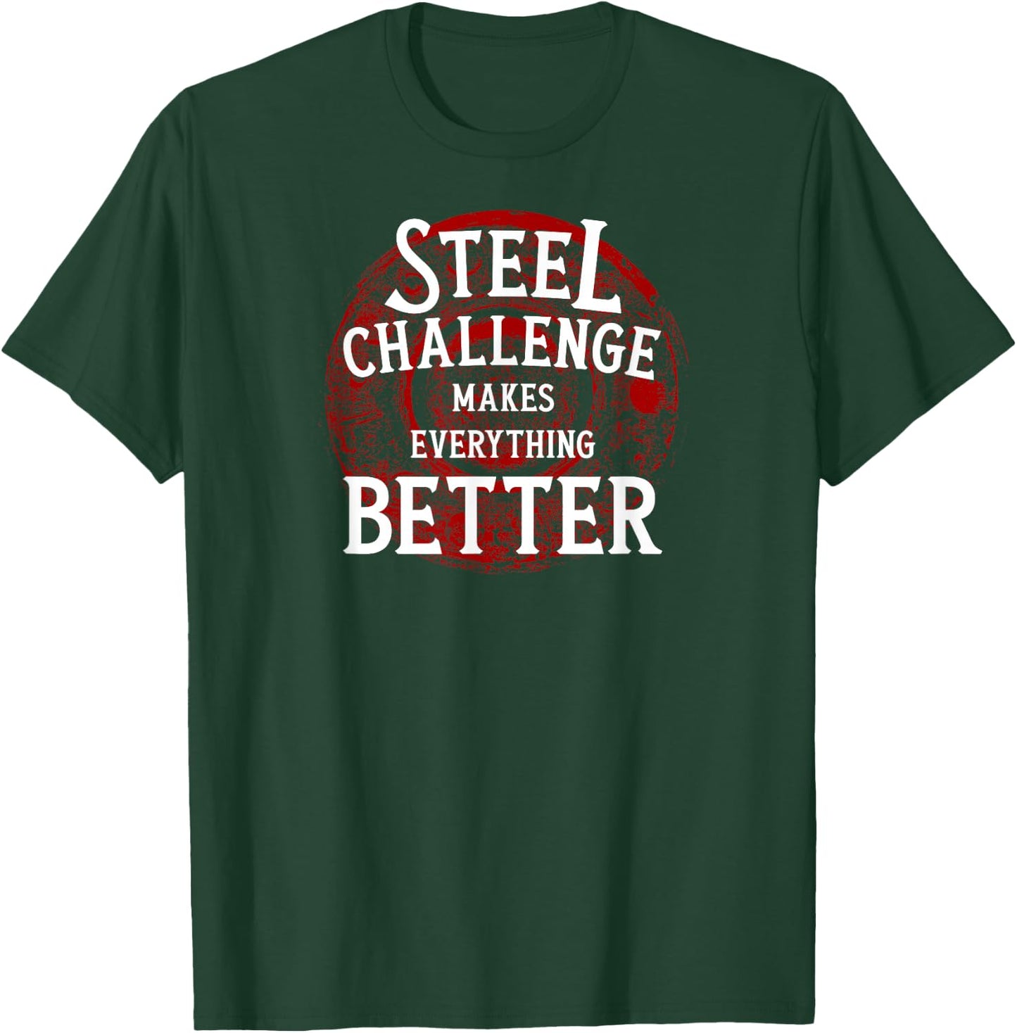 Steel Challenge Makes Everything Better - Gun Owner Shooting T-Shirt - T-Shirt | Forest