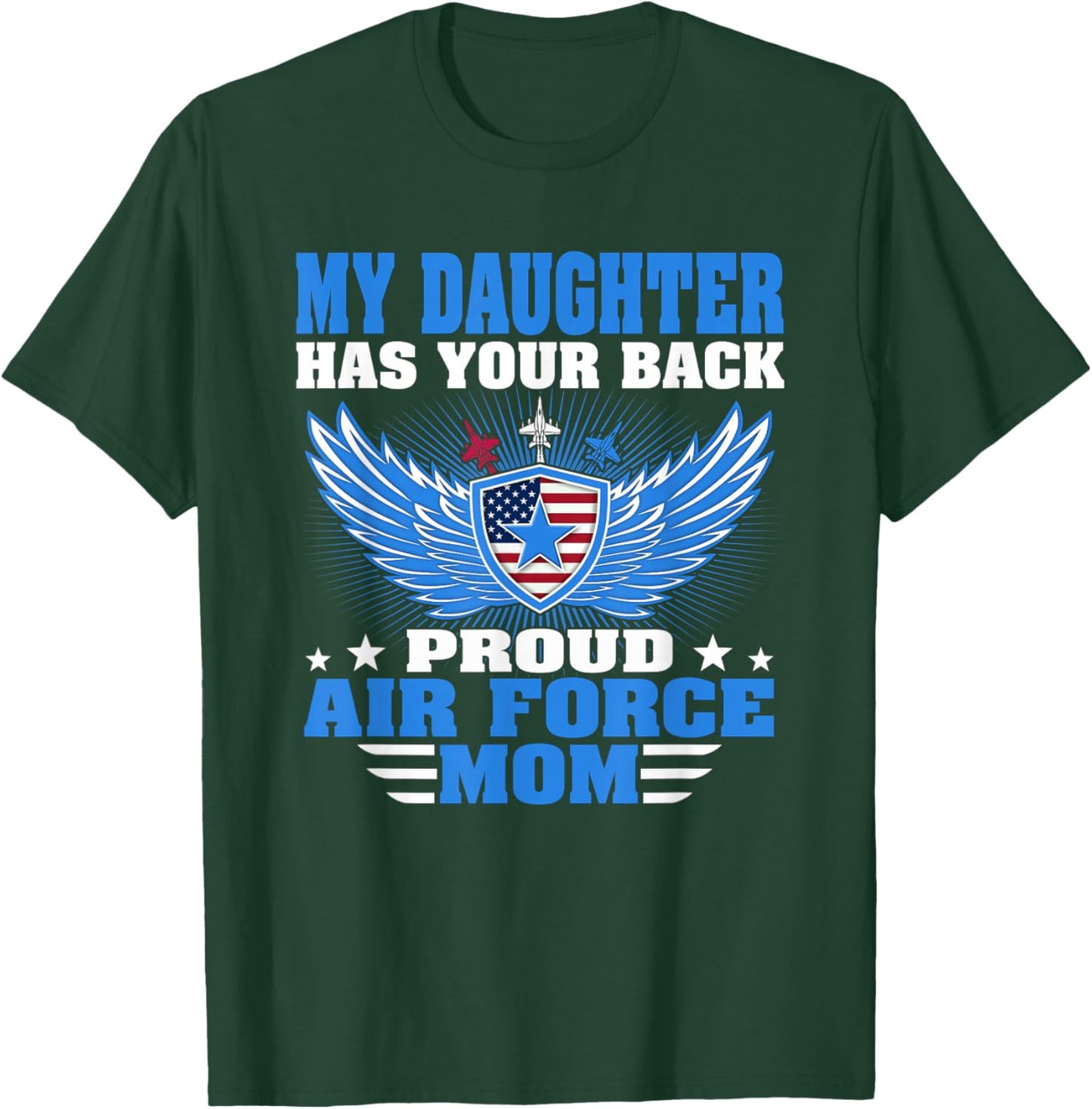 My Daughter Has Your Back Proud Air Force Mom Military Gift T-Shirt - T-Shirt | Forest