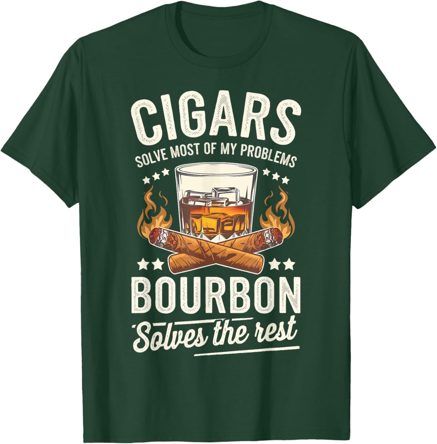Cigars Solve Most Of My Problems Bourbon Solves The Rest T-Shirt - T-Shirt | Forest