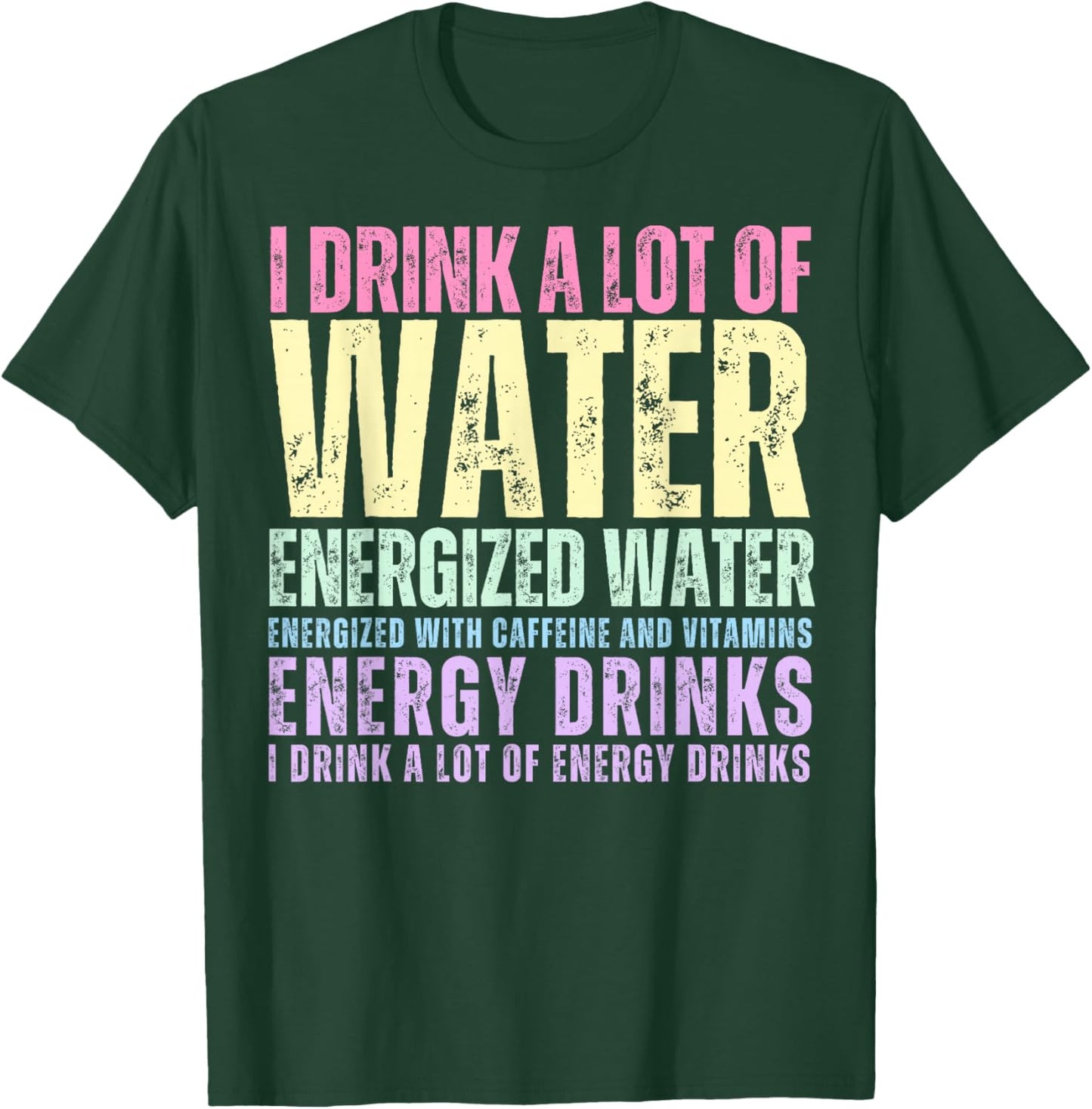 Funny Energy Drink Lover Joke I Drink A Lot Of Energy Drinks T-Shirt - T-Shirt | Forest