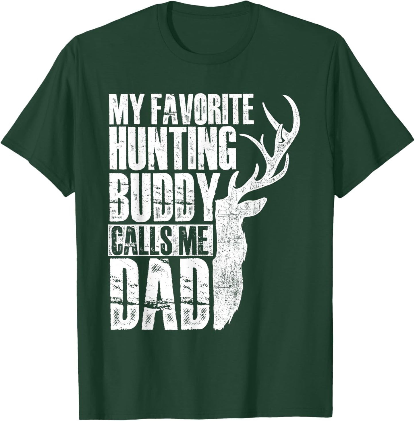 My Favorite Hunting Buddy Calls Me Dad - Deer Animal Hunter T-Shirt - T-Shirt | Forest