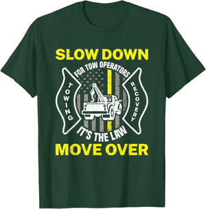 Slow Down It's The Law Move Over Funny Towing Tow Truck T-Shirt - T-Shirt | Forest