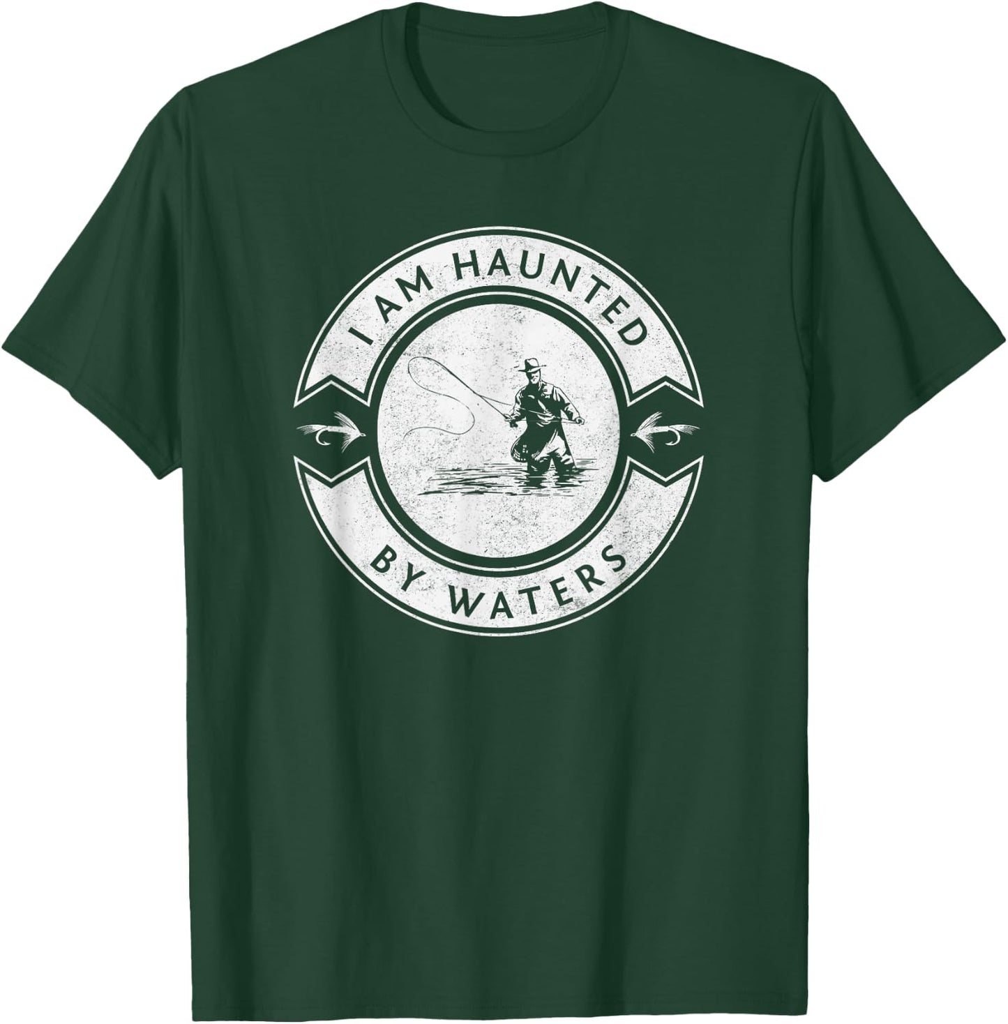 I Am Haunted By Waters Fly Fishing T-Shirt - T-Shirt | Forest