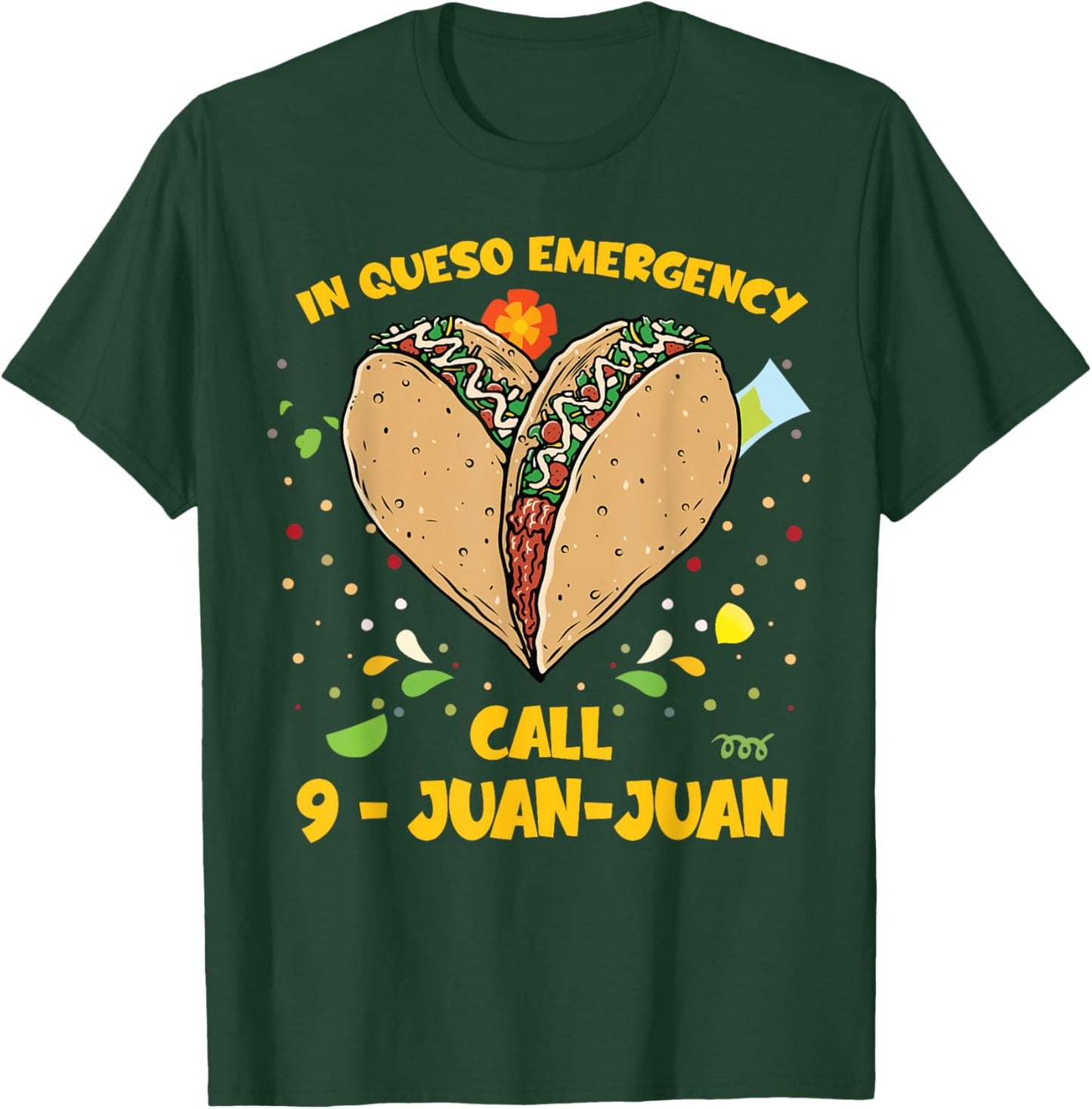 In Queso Emergency Cinco De Mayo Shirt Taco Call 9 Juan T-Shirt - T-Shirt | Forest