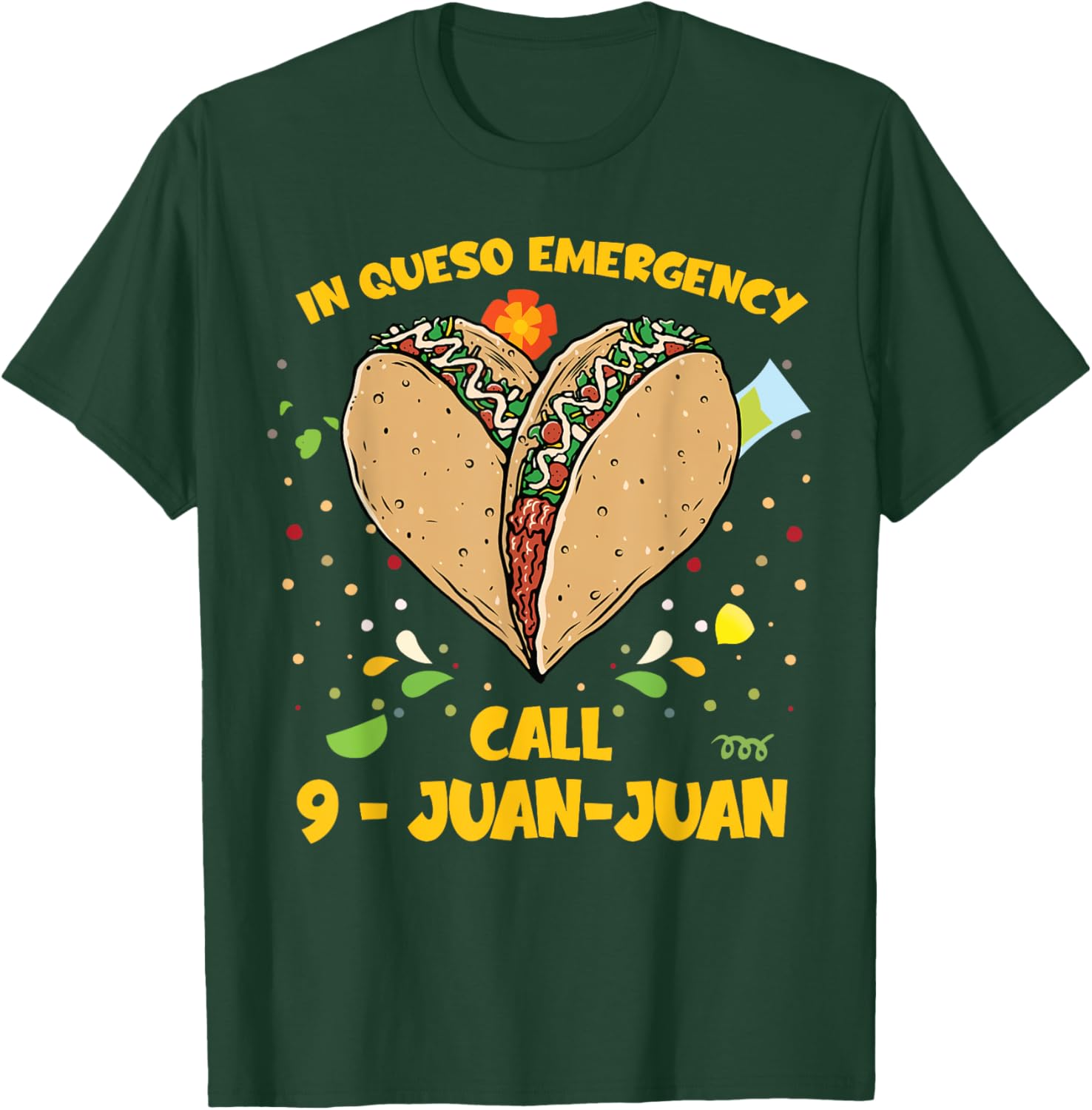 In Queso Emergency Cinco De Mayo Shirt Taco Call 9 Juan T-Shirt - T-Shirt | Forest