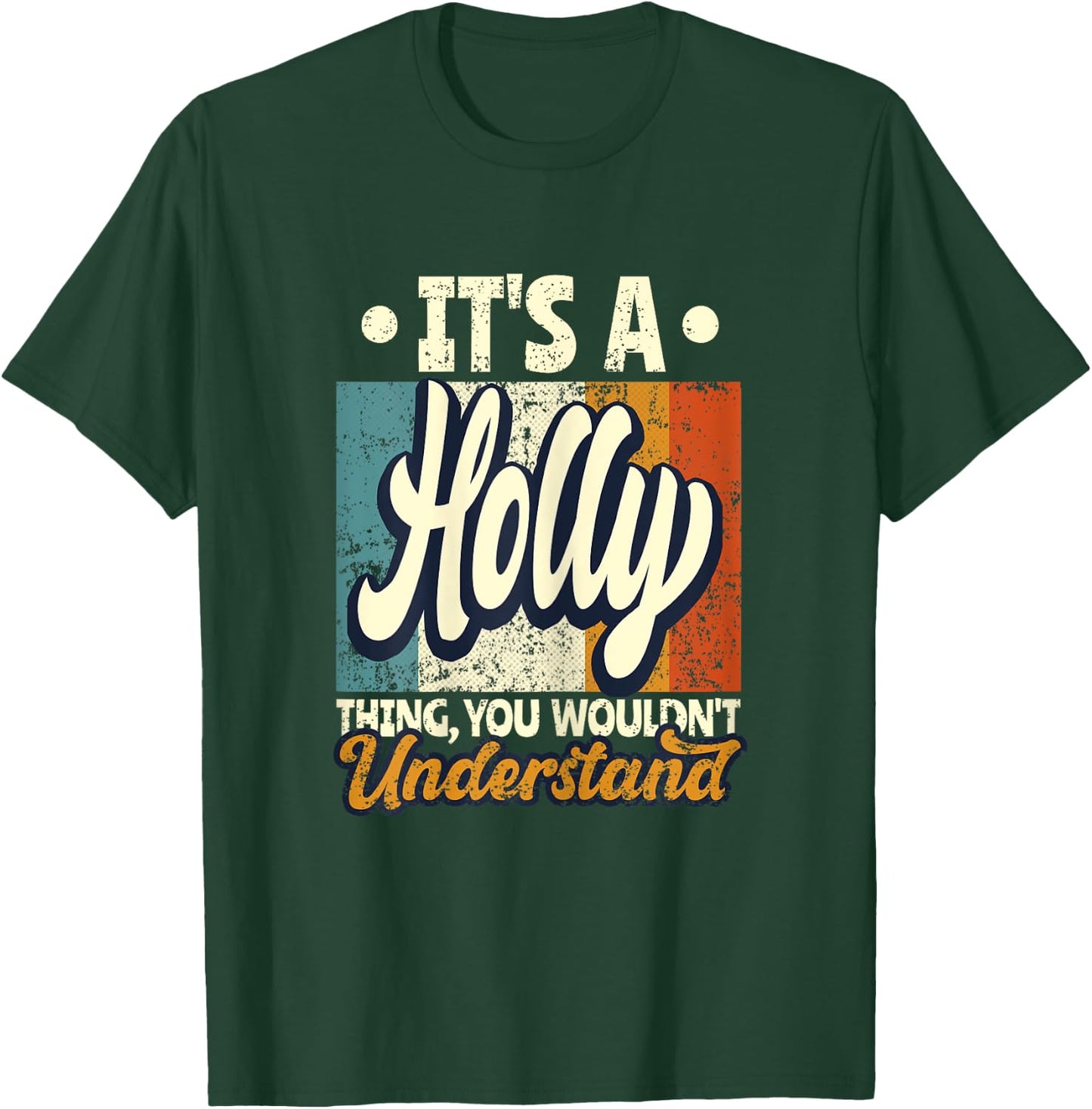 It's A Holly Thing You Wouldn't Understand T-Shirt - T-Shirt | Forest
