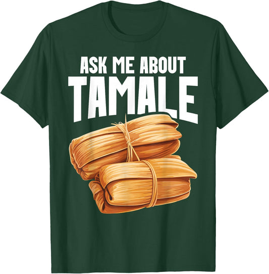 Tamales Foodie Mexican Food Lover I Look At Tamale Tamales T-Shirt - T-Shirt | Forest