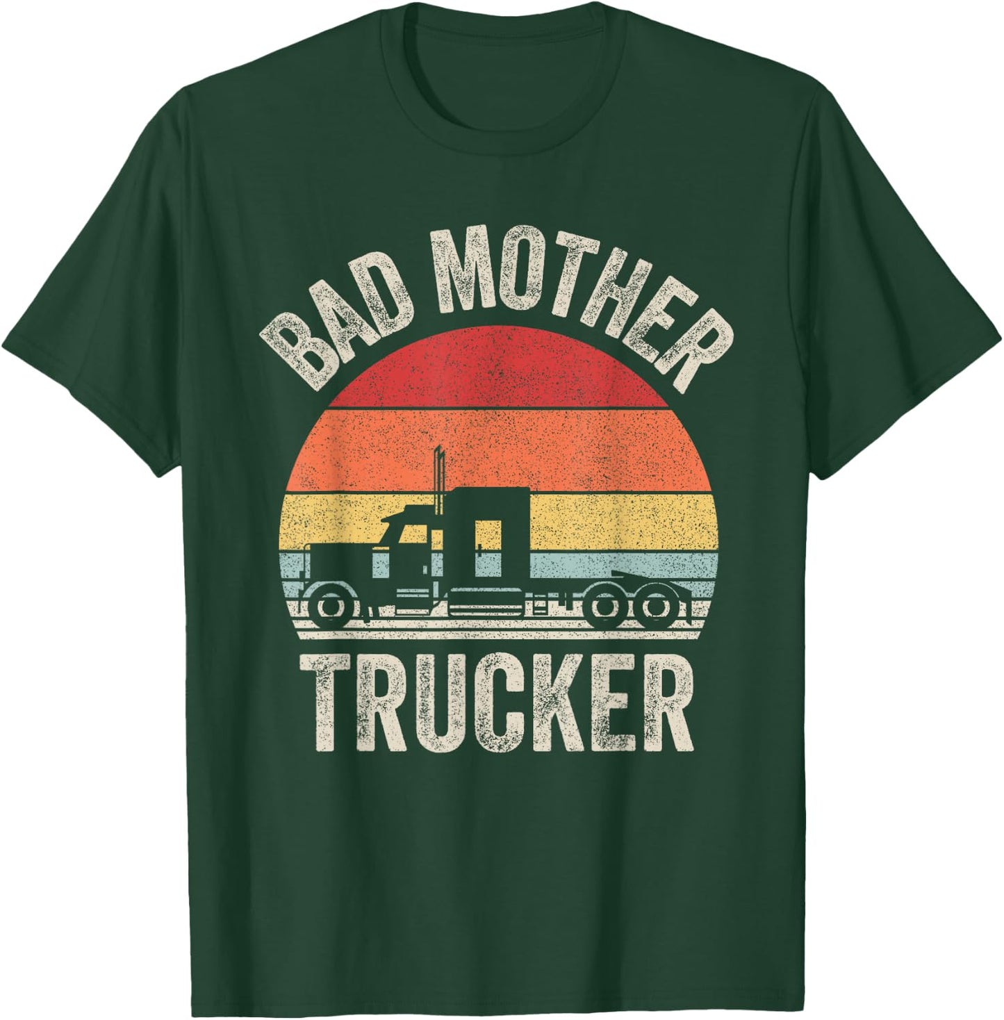 Vintage Retro Bad Mother Trucker Truck Driver Gifts T-Shirt - T-Shirt | Forest