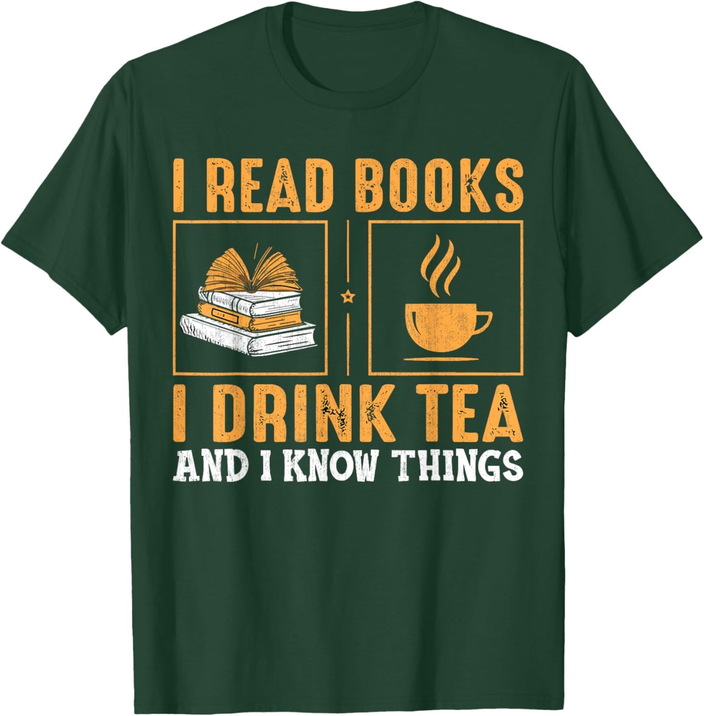 Thats What I Do I Read Books I Drink Tea And Know Things T-Shirt - T-Shirt | Forest