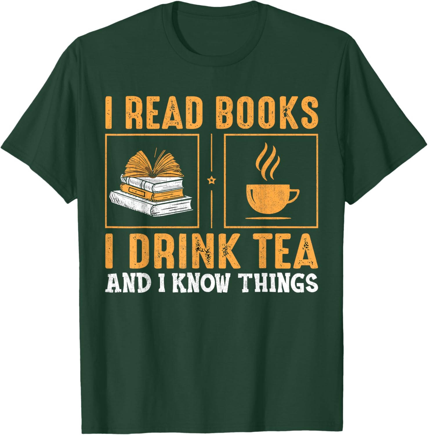 Thats What I Do I Read Books I Drink Tea And Know Things T-Shirt - T-Shirt | Forest