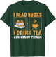 Thats What I Do I Read Books I Drink Tea And Know Things T-Shirt - T-Shirt | Forest