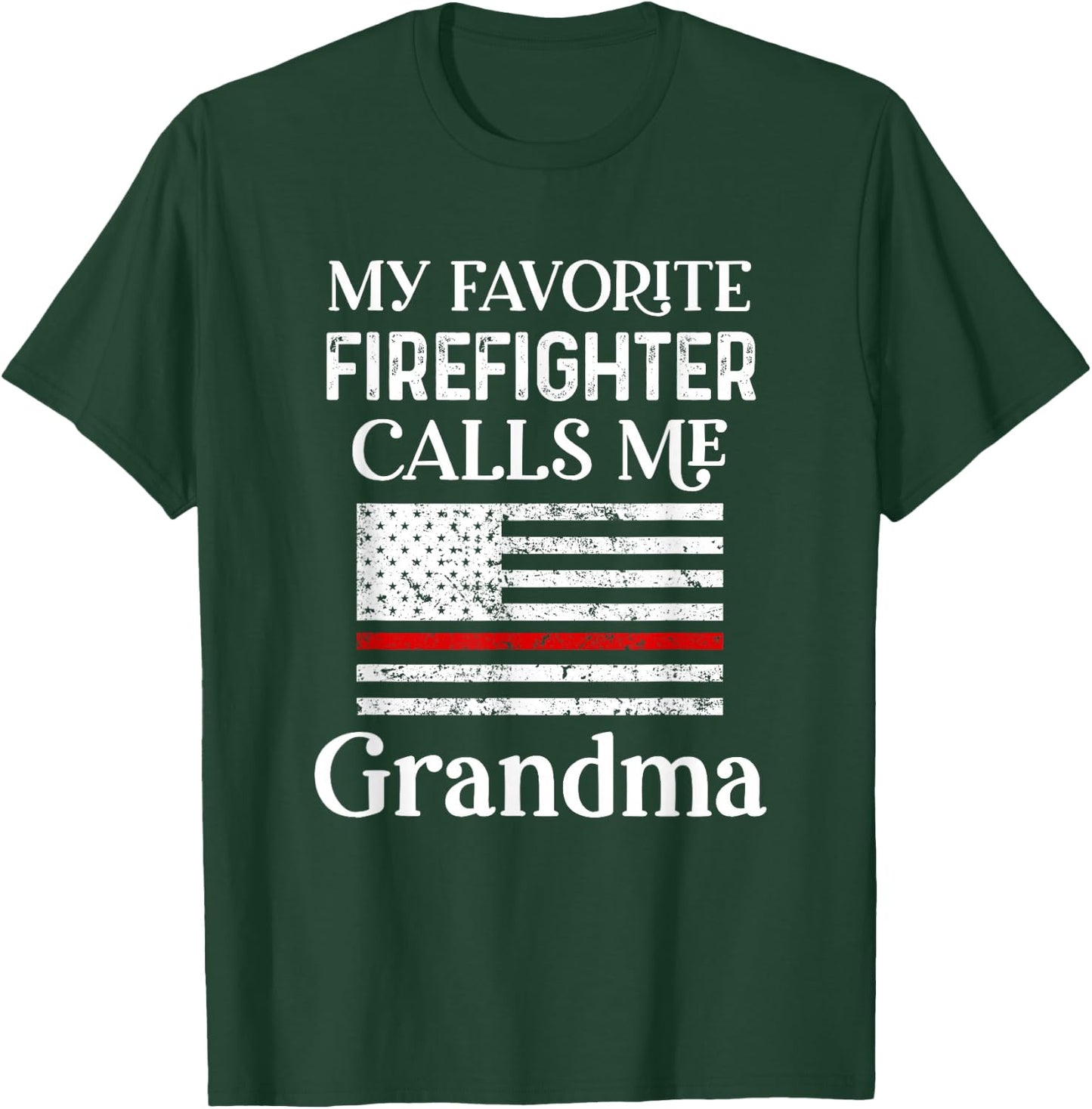 My Favorite Firefighter Calls Me Grandma Thin Red Line T-Shirt - T-Shirt | Forest