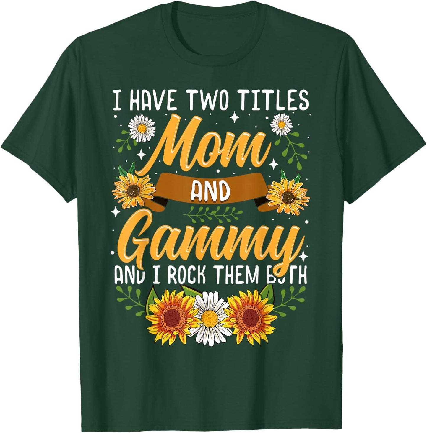 I Have Two Titles Mom And Gammy Shirt Mothers Day Gifts T-Shirt - T-Shirt | Forest