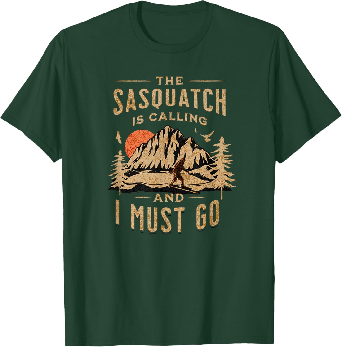 Bigfoot, Cryptid, The Sasquatch Is Calling And I Must Go T-Shirt - T-Shirt | Forest
