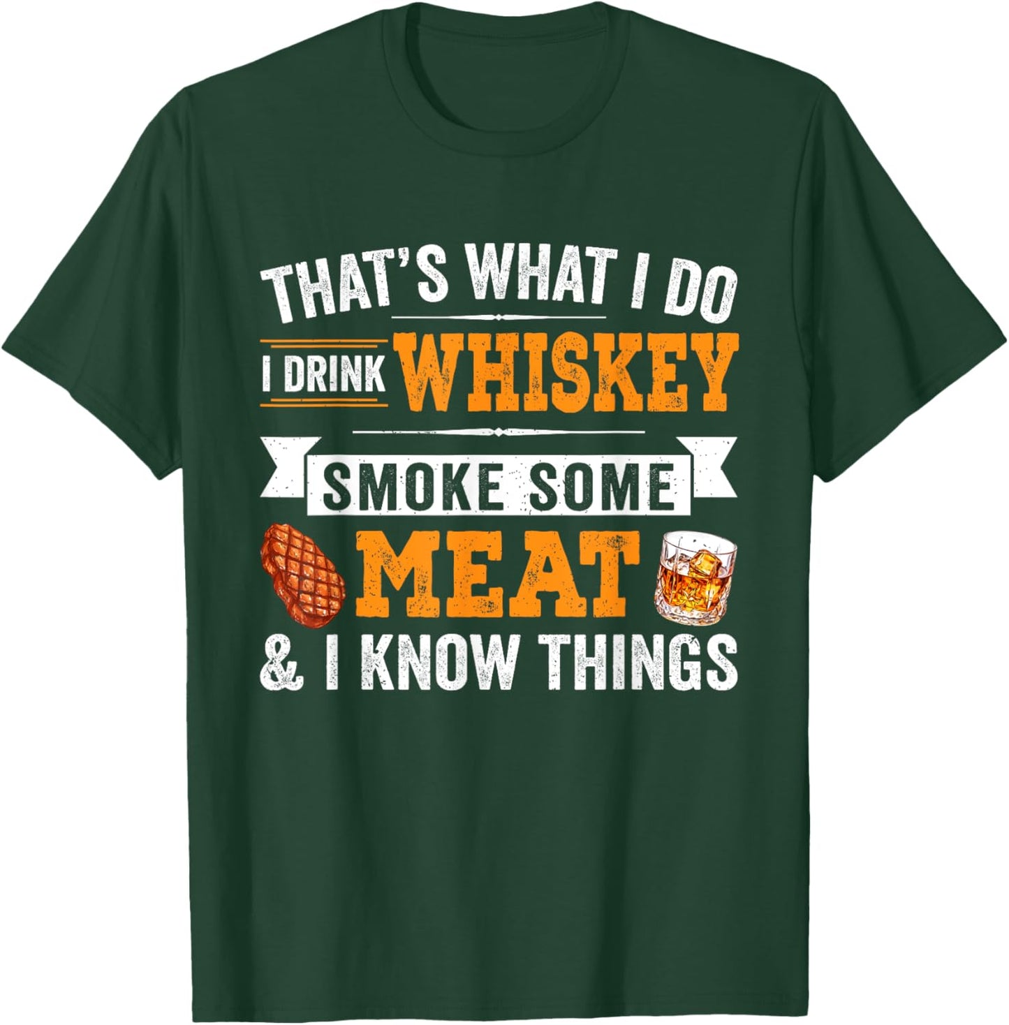 Funny I Drink Whiskey Smoke Some Meat And I Know Things T-Shirt - T-Shirt | Forest