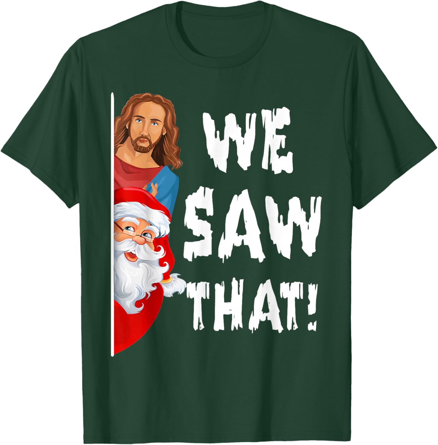 We Saw That Jesus Santa Funny T-Shirt - T-Shirt | Forest