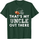 That's My Uncle Out There Proud Football Family Friend T-Shirt - T-Shirt | Forest