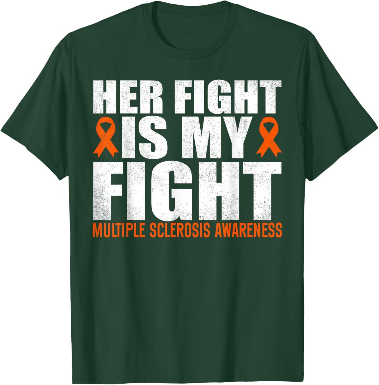 Her Fight Is My Fight Multiple Sclerosis Awareness MS T-Shirt - T-Shirt | Forest