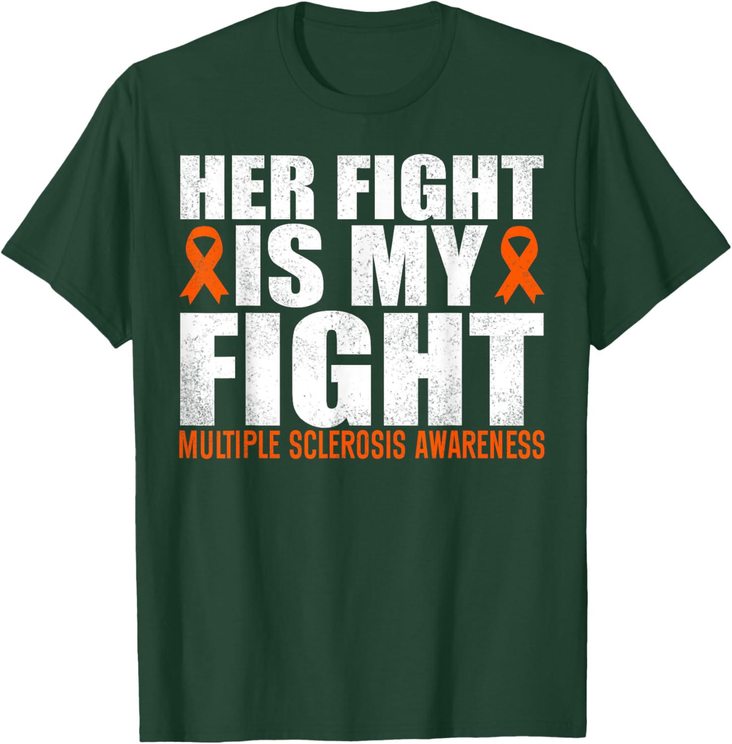 Her Fight Is My Fight Multiple Sclerosis Awareness MS T-Shirt - T-Shirt | Forest