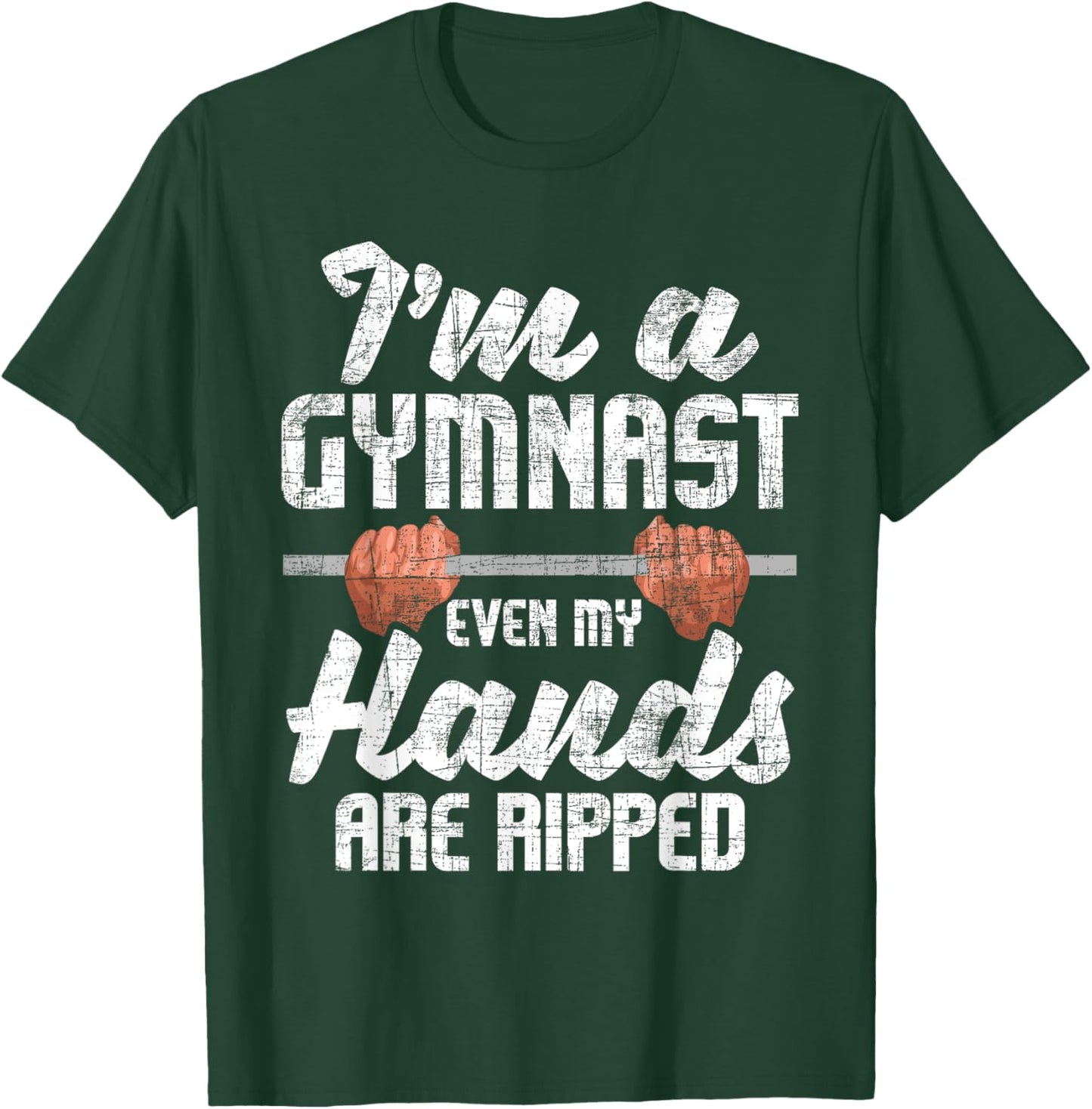 I'm A Gymnast Even My Hands Are Ripped - Gymnastics Aerobics T-Shirt - T-Shirt | Forest