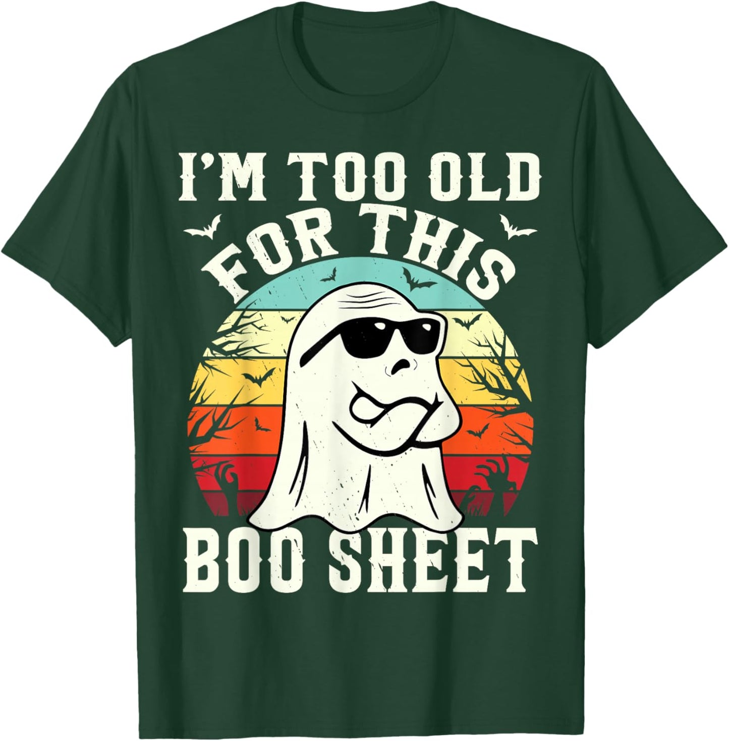 I'm Too Old For This Boo Sheet Ghost Funny Halloween Ghost T-Shirt - T-Shirt | Forest