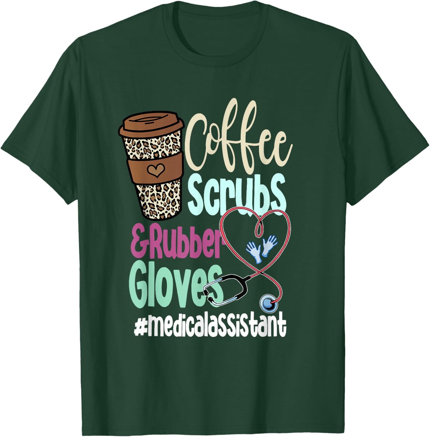Coffee Scrubs And Rubber Gloves Medical Assistant T-Shirt - T-Shirt | Forest