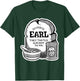 Goodbye Earl | Some Of Youl Don't Know What Happened To Earl T-Shirt - T-Shirt | Forest