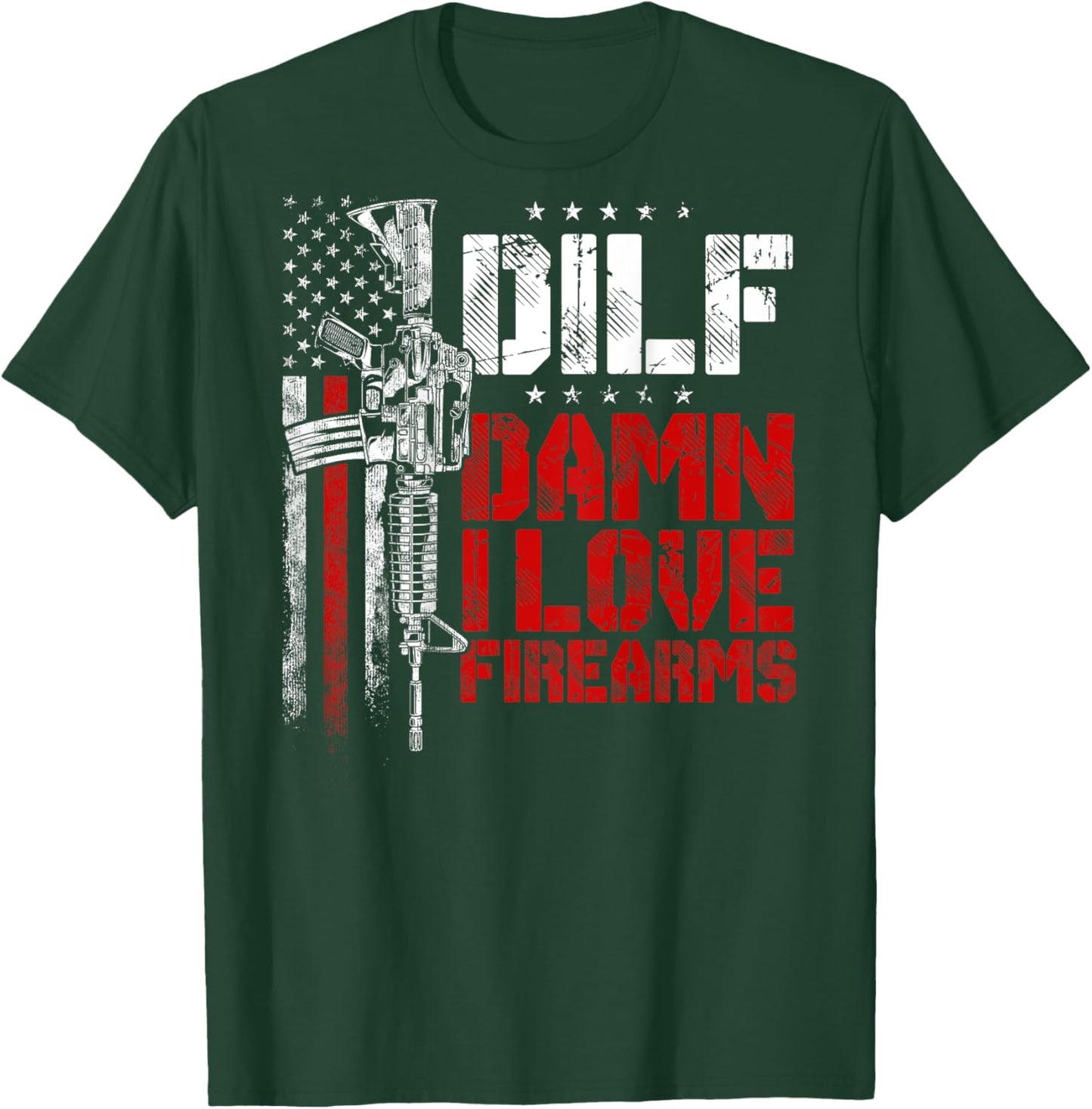 Gun American Flag DILF - Damn I Love Firearms (ON BACK) T-Shirt - T-Shirt | Forest